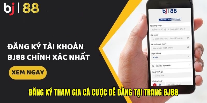 Đăng ký tham gia cá cược dễ dàng tại trang BJ88