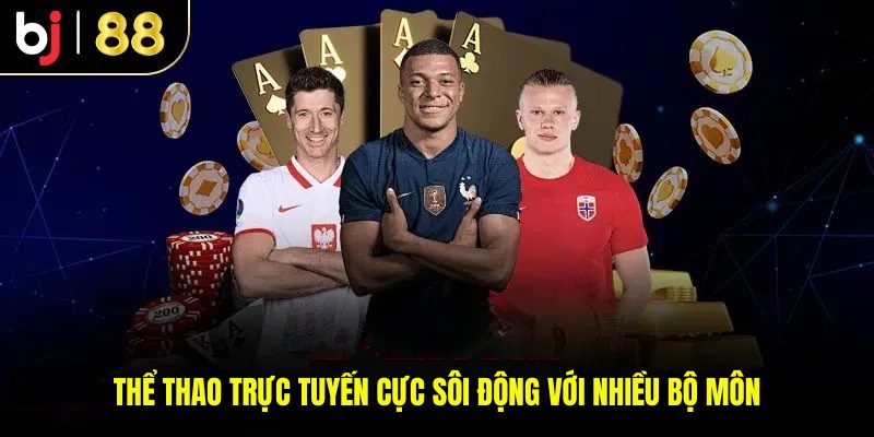 Thể thao trực tuyến cực sôi động với nhiều bộ môn