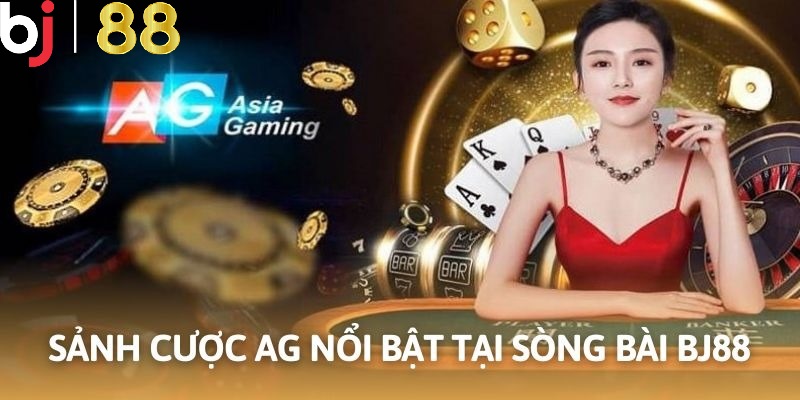 Đầu tư cùng casino BJ88 dễ dàng với sảnh uy tín AG