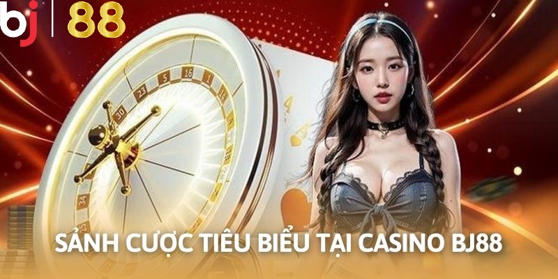 Điểm mặt những sảnh cược nổi bật tại sòng bài online BJ88