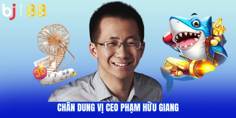 Chân dung vị CEO Phạm Hữu Giang