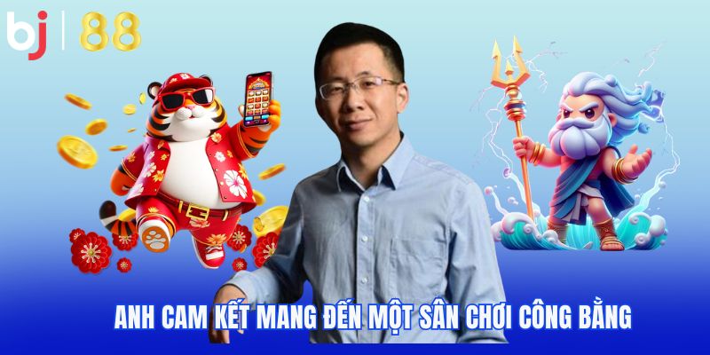 Anh chàng cam kết mang đến một sân chơi công bằng, văn minh